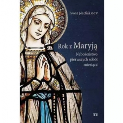 Rok z Maryją. Nabożeństwa Pierwszych Sobót Miesiąca - Iwona Józefiak OCV