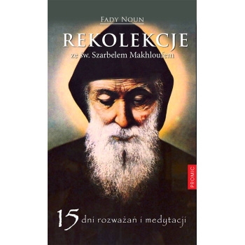 Rekolekcje ze św. Szarbelem Makhloufem. 15 dni rozważań i medytacji