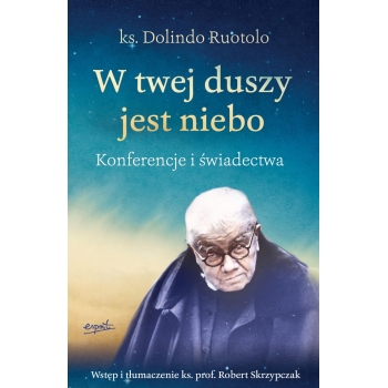 "W twej duszy jest niebo Konferencje i świadectwa", ks. Dolindo Ruotolo ks. prof. Robert Skrzypczak