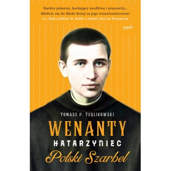 "Wenanty Katarzyniec. Polski Szarbel", Tomasz P. Terlikowski