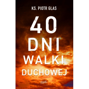 "40 dni walki duchowej", ks. Piotr Glas