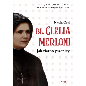 Bł. Clelia Merloni - Nicola Gori (patronat medialny MOC W SŁABOŚCI)