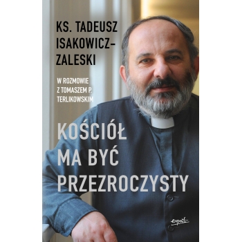Kościół ma być przezroczysty - Ks. Tadeusz Isakowicz-Zaleski, Tomasz P. Terlikowski