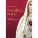 "Rewolucja Maryi. Opowieść o Niepokalanym Sercu", Wincenty Łaszewski
